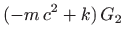 $\displaystyle (-m c^2+k)  G_2$