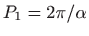 $ P_1=2\pi/\alpha$