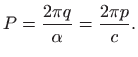 $\displaystyle P=\frac{2\pi q}{\alpha}=\frac{2\pi p}{c}.
$