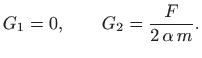 $\displaystyle G_1=0,\qquad G_2=\frac{F}{2 \alpha  m}.
$