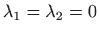 $ \lambda_1=\lambda_2=0$