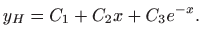 $\displaystyle y_H=C_1 +C_2 x + C_3 e^{-x}.
$