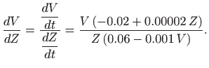 $\displaystyle \frac{dV}{dZ}=\frac{\displaystyle \frac{dV}{dt}}{\displaystyle \frac{dZ}{dt}} = \frac{V (-0.02+0.00002  Z)}{Z (0.06-0.001  V)}.$