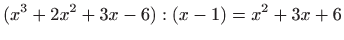 $\displaystyle (x^3+2x^2+3x-6):(x-1)=x^2+3x+6
$