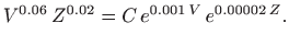 $\displaystyle V^{0.06}   Z^{0.02} = C  e^{0.001  V}  e^{0.00002  Z}.
$