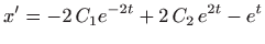 $\displaystyle x'=-2 C_1e^{-2t}+2  C_2 e^{2t}-e^t
$