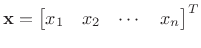 $ \mathbf{x}=\begin{bmatrix}x_1 & x_2 & \cdots & x_n
\end{bmatrix}^T$