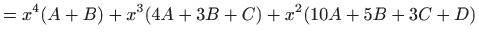 $\displaystyle =x^4(A+B)+x^3(4A+3B+C)+x^2(10A+5B+3C+D)$