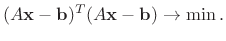 $\displaystyle % \begin{equation}\label{ls2}
(A\mathbf{x} - \mathbf{b})^T(A\mathbf{x} - \mathbf{b}) \to \min.
$