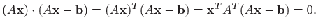 $\displaystyle (A\mathbf{x})\cdot (A\mathbf{x} - \mathbf{b})=(A\mathbf{x})^T(A\mathbf{x} - \mathbf{b})=\mathbf{x}^T A^T(A\mathbf{x} - \mathbf{b})=0.
$