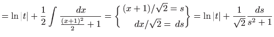 $\displaystyle =\ln\vert t\vert+\frac{1}{2}\int \frac{  dx}{\frac{(x+1)^2}{2}+1...
...  ds \end{aligned}\bigg\}=\ln\vert t\vert +\frac{1}{\sqrt{2}} \frac{ds}{s^2+1}$