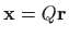 $\displaystyle \mathbf{x}=Q\mathbf{r}
$