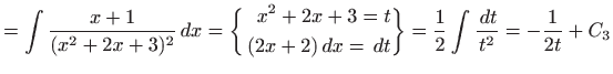 $\displaystyle =\int \frac{x+1}{(x^2+2x+3)^2}  dx=\bigg\{ \begin{aligned}x^2+2x...
...  dt\end{aligned}\bigg\} = \frac{1}{2}\int\frac{  dt}{t^2} =-\frac{1}{2t}+C_3$