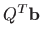 $ Q^T\mathbf{b}$
