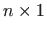 $ n\times 1$