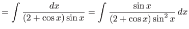 $\displaystyle =\int\frac{  dx}{(2+\cos x)\sin x}= \int\frac{\sin x}{(2+\cos x)\sin^2 x}  dx$