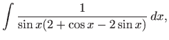 $\displaystyle \int \frac{1}{\sin x ( 2+ \cos x-2\sin x)}  dx,$