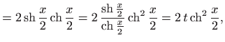 $\displaystyle =2\mathop{\mathrm{sh}}\nolimits \frac{x}{2}\mathop{\mathrm{ch}}\n...
...ch}}\nolimits ^2 \frac{x}{2}=2 t \mathop{\mathrm{ch}}\nolimits ^2 \frac{x}{2},$