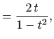 $\displaystyle =\frac{2  t}{1-t^2},$