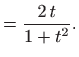 $\displaystyle =\frac{2 t}{1+t^2}.$