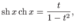$\displaystyle \mathop{\mathrm{sh}}\nolimits x\mathop{\mathrm{ch}}\nolimits x = \frac{t}{1-t^2},$