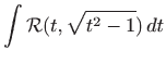 $\displaystyle \int \mathcal{R} (t,\sqrt{t^2-1})  dt$