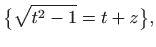 $\displaystyle \big\{ \sqrt{t^2-1}=t+z\big\},$