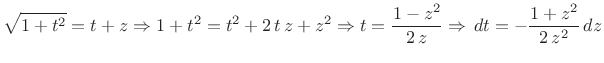 $\displaystyle \sqrt{1+t^2}=t+z \Rightarrow
1+t^2=t^2+2 t z+z^2
\Rightarrow t=\frac{1-z^2}{2 z} \Rightarrow   dt=-\frac{1+z^2}{2 z^2} 
dz
$