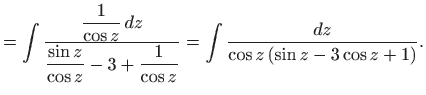 $\displaystyle = \int \frac{\displaystyle \frac{1}{\cos z}  dz}{\displaystyle \...
...+\displaystyle \frac{1}{\cos z}} =\int \frac{dz}{\cos z   (\sin z-3\cos z+1)}.$