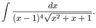 $\displaystyle \int \frac{  dx}{(x-1)^4\sqrt{x^2+x+1}}.
$
