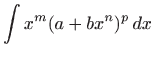 $\displaystyle \int x^m(a+bx^n)^p  dx$