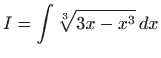 $\displaystyle I= \int \sqrt[3]{3x-x^3}  dx
$