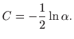 $\displaystyle C=-\frac{1}{2} \ln \alpha.
$