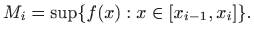 $\displaystyle M_i=\sup\{ f(x): x\in [x_{i-1},x_i] \}.
$