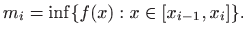 $\displaystyle m_i=\inf\{ f(x) : x\in [x_{i-1},x_i]\}.
$