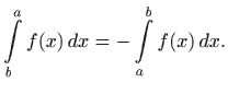 $\displaystyle \int\limits _b^a f(x)  dx=-\int\limits _a^b f(x)  dx.
$