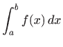 $ \displaystyle \int_a^b f(x)  dx$