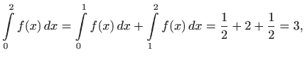 $\displaystyle \int\limits _0^2 f(x)  dx=\int\limits _0^1 f(x)  dx+\int\limits _1^2
f(x)  dx=\frac{1}{2}+2+\frac{1}{2}=3,
$