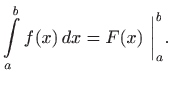 $\displaystyle \int\limits _a^b f(x)  dx=F(x) \bigg\vert _a^b.
$