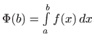 $ \Phi(b)=\int\limits _a^b f(x)  dx$