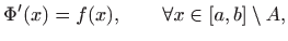 $\displaystyle \Phi'(x)=f(x),\qquad \forall x\in[a,b]\setminus A,
$