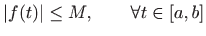 $\displaystyle \vert f(t)\vert\leq M, \qquad \forall t\in[a,b]
$