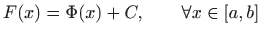 $\displaystyle F(x)=\Phi(x)+C, \qquad \forall x\in[a,b]
$