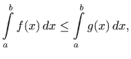 $\displaystyle \int\limits _a^b f(x)  dx\leq \int\limits _a^b g(x)  dx,
$