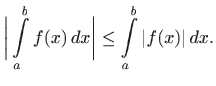 $\displaystyle \bigg\vert \int\limits _a^b f(x)  dx\bigg\vert \leq \int\limits _a^b \vert f(x)\vert  dx.
$