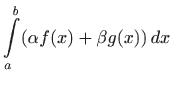 $\displaystyle \int\limits _a^b (\alpha f(x)+\beta g(x))  dx$