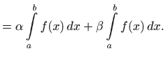 $\displaystyle =\alpha \int\limits _a^b f(x)  dx+ \beta \int\limits _a^b f(x)  dx.$