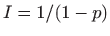 $ I=1/(1-p)$