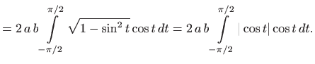 $\displaystyle = 2 a b \int\limits _{-\pi/2}^{\pi/2} \sqrt{1-\sin^2 t} \cos t   dt= 2 a b \int\limits _{-\pi/2}^{\pi/2} \vert\cos t\vert \cos t   dt.$