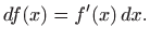 $\displaystyle df(x)=f'(x)  dx.
$